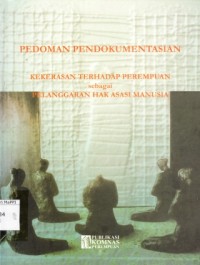 Image of Pedoman Pendokumentasian Kekerasan Terhadap Perempuan sebagai Pelanggaran Hak Asasi Manusia