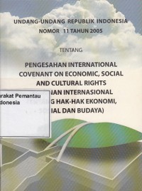 Image of Undang-Undang Republik Indonesia Nomor 11 Tahun 2005 tentang Pengesahan International Covenant on Economic, Social and Cultural Rights (Kovenan Internasional Tentang Hak-Hak Ekonomi, Sosial dan Budaya)