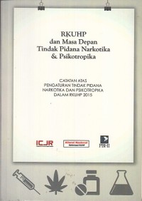 Image of RKUHP dan Masa Depan Tindak Pidana Narkotika dan Psikotropika: catatan atas pengaturan tindak pidana narkotika dan psikotropika