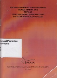 Image of Undang-Undang Republik Indonesia Nomor 8 Tahun 2010 tentang Pencegahan dan Pemberantasan Tindak Pidana Pencucian Uang