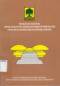 Image of Penelitian Tentang Aspek Hukum Pelaksanaan Inisiatif DPR Dalam Penyusunan Rancangan Undang - Undang