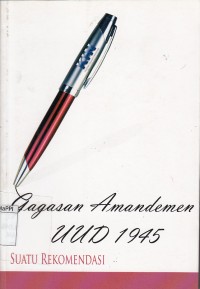 Image of Gagasan Amandemen UUD 1945 : Suatu rekomendasi