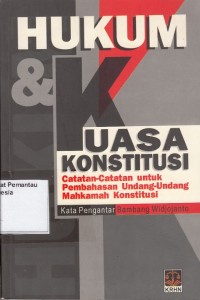 Image of Hukum dan Kuasa Konstitusi: catatan-catatan untuk pembahasan undang-undang Mahkamah Konstitusi