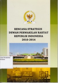 Image of Rencana Strategis Dewan Perwakilan Rakyat Republik Indonesia 2010-2014