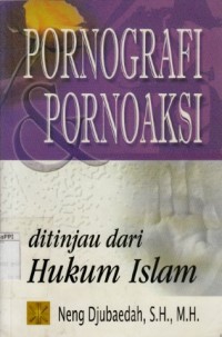 Image of Pornografi dan Pornoaksi ditinjau dari Hukum Islam