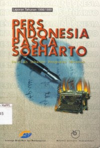 Image of Pers Indonesia Pasca Soeharto : setelah tekanan penguasa melemah : laporan tahunan 1998/1999