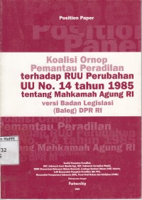 Image of Position Paper : Koalsisi Ornop Pemantau Peradilan terhadap RUU Perubahan UU No. 14 tahun 1985 tentang Mahkamah Agung RI versi Badan Legislasi (Baleg) DPR RI)