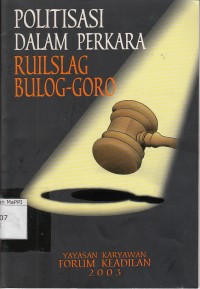 Image of Politisasi Dalam Perkara Ruilslag Bulog-Goro