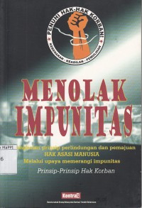 Image of Menolak Impunitas : rangkaian prinsip perlindungan dan pemajuan hak asasi manusia melalui upaya memerangi impunitas prinsip-prinsip hak korban