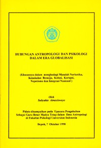 Image of Hubungan Antropologi dan Psikologi dalam Era Globalisasi : Khususnya dalam Menghadapi Masalah Narkotika, Kenakalan Remaja, Kolusi, Korupsi, Nepotisme dan Integrasi Nasional