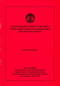 Image of Sistem Peradilan Pidana Indonesia : Melihat kepada Kejahatan dan Penegakan Hukum dalam Batas-Batas Toleransi