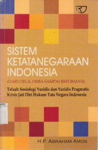 Image of Sistem Ketatanegaraan Indonesia : dari orla, orba sampai reformasi