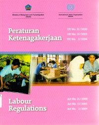 Image of Peraturan Ketenagakerjaan UU No.21/2000, UU No. 13/2003, UU No.2/2004=Labour Regulations Act No.21/2000, Act No. 13/2003, Act No. 2/2004