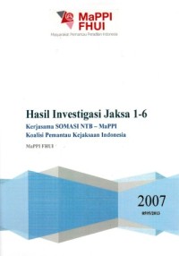 Image of Hasil Investigasi Jaksa 1-6 : kerjasama Somasi NTB-MaPPI sebagai koalisi pemantau kejaksaan Indonesia