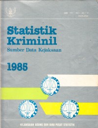 Image of Statistik Kriminal : Sumber Data Kejaksaan 1985