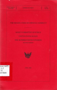 Image of The Senate Code of Official Conduct: Select Committee on Ethics United States Senate One Hundred Tenth Congress