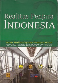 Image of Realitas penjara di indonesia: survei kualitas layanan pemasyarakatan wilayah aceh, bandung, nusakambangan, dan semarang