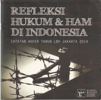 Image of Refleksi hukum dan HAM di indonesia: catatan akhir tahun LBH Jakarta