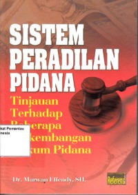 Image of Sistem peradilan pidana : tinjauan terhadap beberapa perkembangan hukum pidana