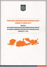 Image of Peraturan Gubernur Nusa Tenggara Barat Nomor 35 Tahun 2013 Tentang Aksi Daerah Pencegahan dan Pemberantasan Korupsi di Lingkup Pemerintah Provinsi Nusa Tenggara Barat Tahun 2013 - 2018
