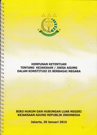 Image of Himpunan ketentuan tentang Kejaksaan / Jaksa Agung Dalam Konstitusi di Berbagai Negara