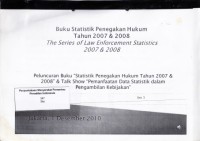 Image of Buku statistik penegakan hukum tahun 2007 & 2008 = The series of law enforcement statistics 2007 & 2008