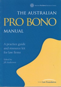 Image of The australian pro bono manual: a practice guide and resource kit for law firms