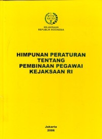 Image of Himpunan peraturan tentang pembinaan pegawai Kejaksaan RI
