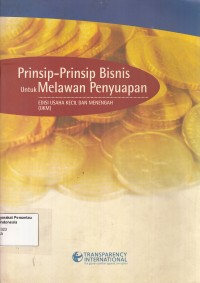 Image of Prinsip-Prinsip Bisnis untuk Melawan Penyuapan : edisi usaha kecil dan menengah