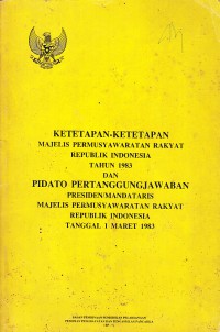 Image of Ketetapan-Ketetapan MPR RI Tahun 1983 dan Pidato Pertanggungjawaban Presiden/Mandataris MPR RI Tanggal 1 Maret
