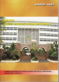 Image of Menata sistem peradilan pidana terpadu: kumpulan makalah Jaksa Agung Republik Indonesia Tahun 2012 (Jilid 1)