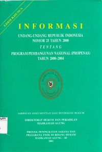 Image of Informasi : Undang-Undang Republik Indonesia Nomor 25 Tahun 2000 Tentang Program Pembangunan Nasional (PROPENAS) tahun 2000-2004