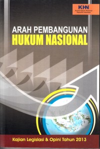 Image of Arah Pembangunan Hukum Nasional: Kajian Legislasi dan Opini Tahun 2013
