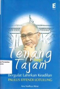 Image of Tenang tapi Tajam: bergulat lahirkan keadilan Paulus Effendi Lotulung