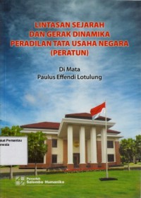 Image of Lintasan sejarah dan gerak dinamika peradilan tata usaha negara (PERATUN) : di mata Paulus Effendi Lotulung