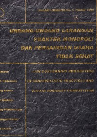 Image of Undang-undang larang monopoli dan persaingan usaha tidak sehat : undang-undang no. 5 tahun 1999 = law concerning prohibition of monopolistic practices and unfair business competition