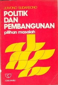 Image of Politik dan Pembangunan: Pilihan Masalah