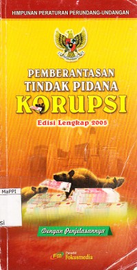 Image of Himpunan Peraturan Perundang-Undangan tentang Pemberantasan Tindak Pidana Korupsi: edisi lengkap 2005