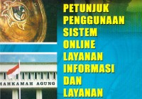 Image of Petunjuk penggunaan sistem online layanan informasi dan layanan pengaduan ver. 1.03 : panduan untuk pemohon