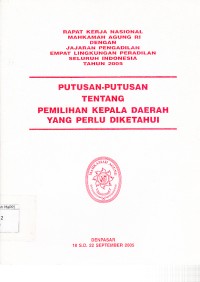 Image of Rapat kerja nasional Mahkamah Agung RI dengan jajaran Pengadilan empat lingkung peradilan seluruh Indonesia tahun 2005 : putusan-putusan tentang pemilihan Kepala Daerah yang perlu diketahui