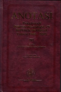 Image of Anotasi Peraturan Perundang-undangan Republik Indonesia Tahun 1945 -2002 Jilid III