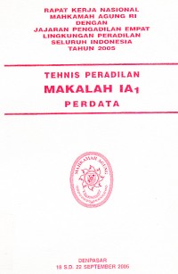Image of Rapat kerja nasional Mahkamah Agung RI dengan jajaran Pengadilan empat lingkungan peradilan seluruh Indonesia tahun 2005 : tehnis peradilan makalah IA1 perdata