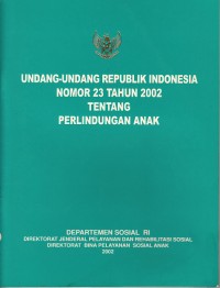 Image of Undang-Undang Republik Indonesia Nomor 23 Tahun 2002 Tentang Perlindungan Anak