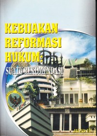 Image of Kebijakan Reformasi Hukum: Suatu Rekomendasi