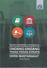 Image of Naskah akademik dan rancangan undang-undang tindak pidana korupsi versi masyarakat
