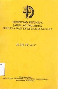 Image of Himpunan petunjuk Jaksa Agung Muda Perdata dan Tata Usaha Negara : II, III, IV, & V