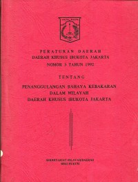 Image of Peraturan Daerah DKI Jakarta Nomor 3 Tahun 1992 tentang Penanggulangan Bahaya Kebakaran dalam Wilayah DKI Jakarta