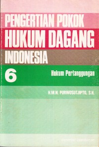 Image of Pengertian Pokok Hukum Dagang Indonesia 6: Hukum Pertanggungan