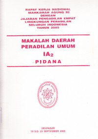 Image of Rapat kerja nasional Mahkamah Agung RI dengan jajaran Pengadilan empat lingkungan peradilan seluruh Indonesia tahun 2005 : makalah daerah peradilan umum IA2 pidana
