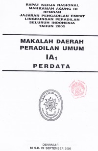 Image of Rapat kerja nasional Mahkamah Agung RI dengan jajaran Pengadilan empat lingkungan peradilan seluruh Indonesia tahun 2005 : makalah daerah peradilan umum IA1 perdata